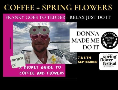 Franky Goes to Tedder ! – Author of a blokes guide to Coffee and Flowers